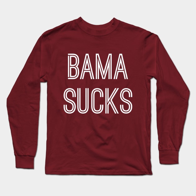 Bama Sucks (White Text) Long Sleeve T-Shirt by caknuck